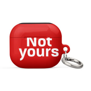 Case for AirPods® "Not yours"