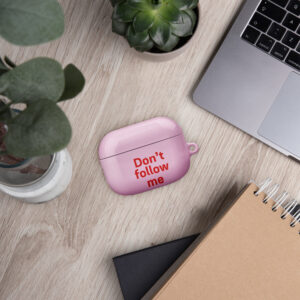 Case for AirPods® "Don't follow me"