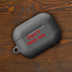 Case for AirPods® "Don't text me"