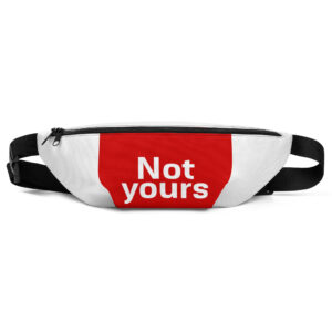 Fanny Pack "Not yours"