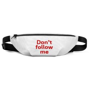 Fanny Pack "Don't follow me"