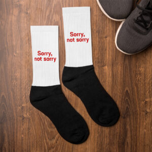 Socks "Sorry. not sorry"