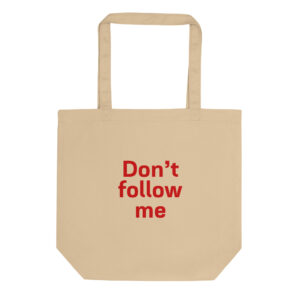Eco Tote Bag "Don't follow me"