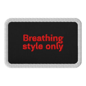 Embroidered patches "Breathing style only"