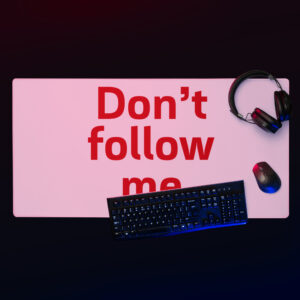 Gaming mouse pad "Don't follow me"