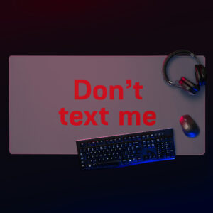 Gaming mouse pad "Don't text me"
