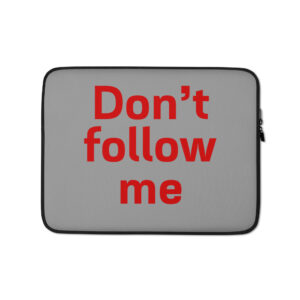 Laptop Sleeve "Don't follow me"