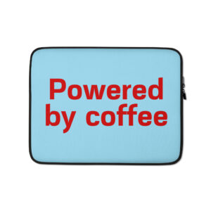 Laptop Sleeve "Powered by coffee"