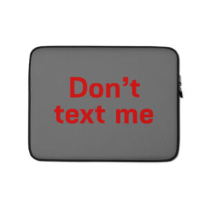 Laptop Sleeve "Don't text me"