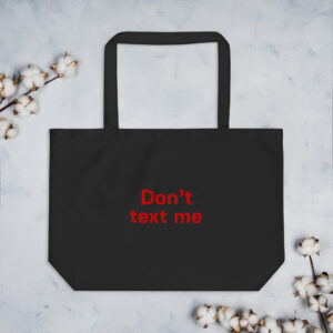 Large organic tote bag "Don't text me"