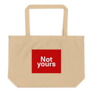 Large organic tote bag "Not yours"