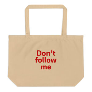 Large organic tote bag "Don't follow me"