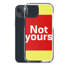 MagSafe® clear case for iPhone® "Not yours"