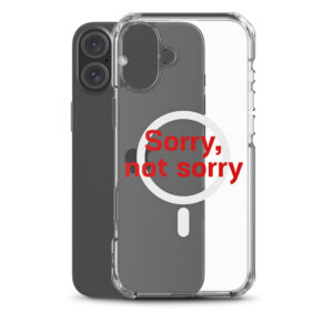 MagSafe® clear case for iPhone® "Sorry. not sorry"