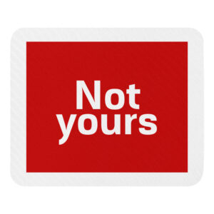 Mouse pad "Not yours"