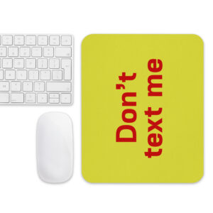 Mouse pad "Don't text me"