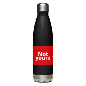 Stainless steel water bottle "Not yours"
