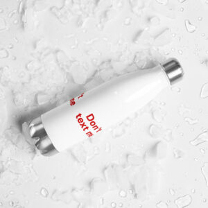 Stainless steel water bottle "Don't text me"