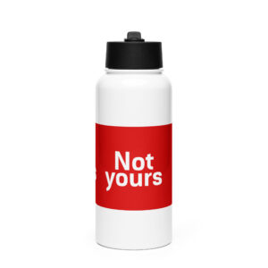 Stainless steel water bottle with a straw lid "Not yours"