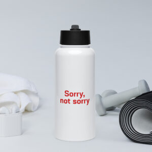 Stainless steel water bottle with a straw lid "Sorry. not sorry"