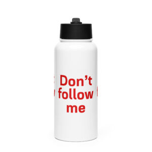 Stainless steel water bottle with a straw lid "Don't follow me"