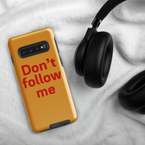 Tough case for Samsung® "Don't follow me"