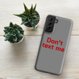 Tough case for Samsung® "Don't text me"