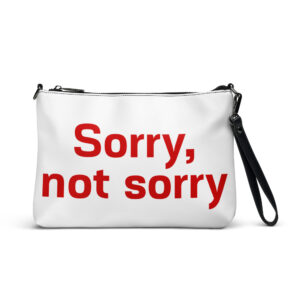"Sorry not sorry" Crossbody bag