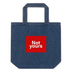 Organic denim tote bag "Not Yours"